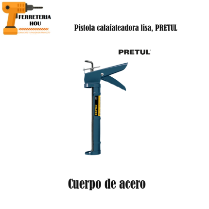 Pistola calafateadora lisa, PRETUL